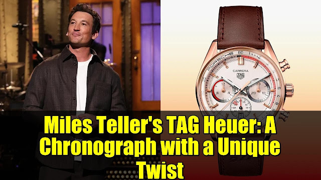 Miles Teller’s TAG Heuer Carrera Is Built for Speed and Style